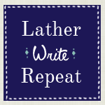Lather. Write. Repeat.